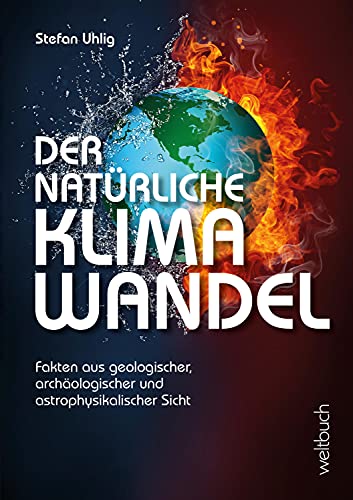Uhlig - Der natürliche Klimawandel: Fakten aus geologischer, archäologischer und astrophysikalischer Sicht - Preis vom 09.10.2026 07:28:09 h