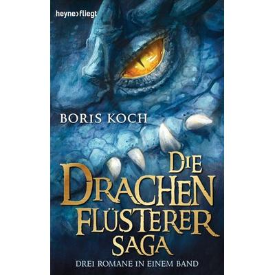 Die Drachenflüsterer-Saga, Taschenbuch von Boris Koch, Heyne