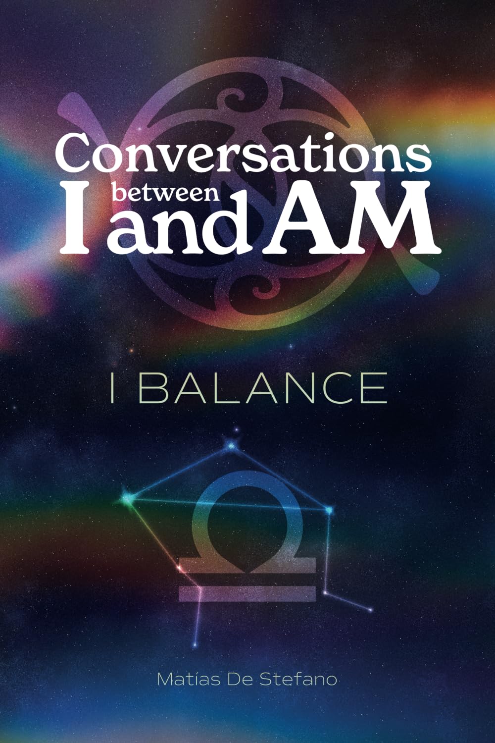 De Stefano, Matias Gustavo - Conversations between I and Am: I BALANCE - Preis vom 09.10.2026 07:28:09 h
