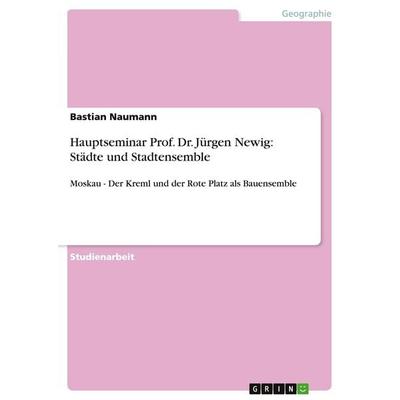Hauptseminar Prof. Dr. Jürgen Newig: Städte und Stadtensemble, Taschenbuch von Bastian Naumann, GRIN, 978-3-638-67235-1