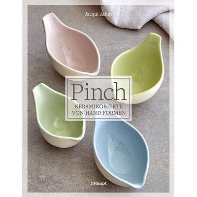 Pinch - Keramikobjekte von Hand formen, Gebundene Ausgabe von Jacqui Atkin, Haupt Verlag, 978-3-258-60251-6