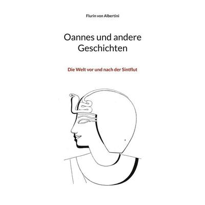 Oannes und andere Geschichten, Taschenbuch von Flurin Albertini, BoD – Books on Demand, 978-3-7543-5224-3