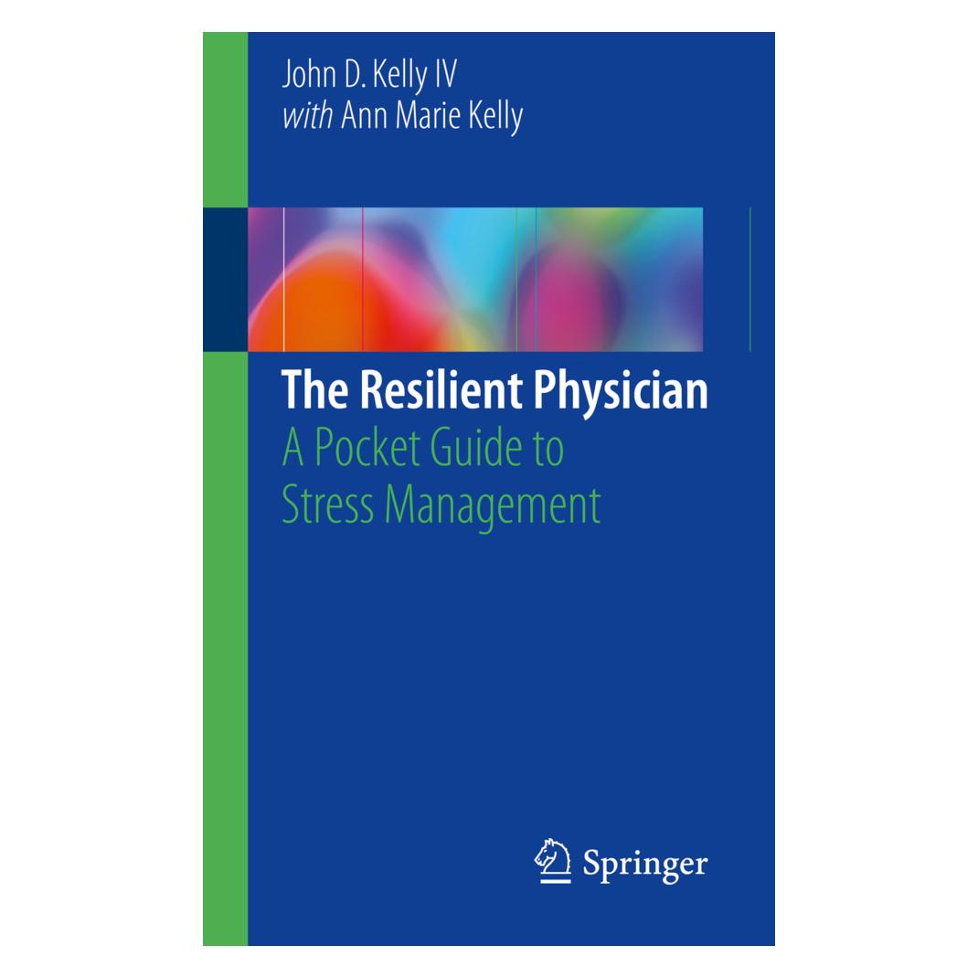 Springer The Resilient Physician (Englisch, Softcover, John D. Kelly, John D. Kelly IV) (55932988)