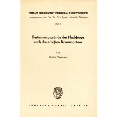 Bestimmungsgründe der Nachfrage nach dauerhaften Konsumgütern., Taschenbuch von Christa Plassmann, Duncker & Humblot, 978-3-428-01161-2