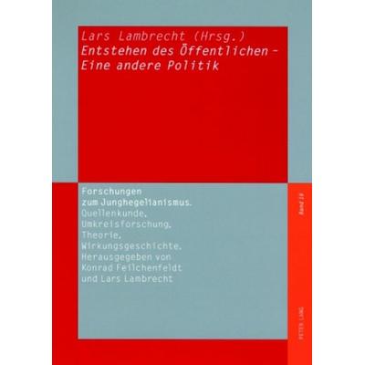 Entstehen des Öffentlichen – Eine andere Politik, Taschenbuch von , Peter Lang GmbH, Internationaler Verlag der Wissenschaften, 978-3-631-56750-0