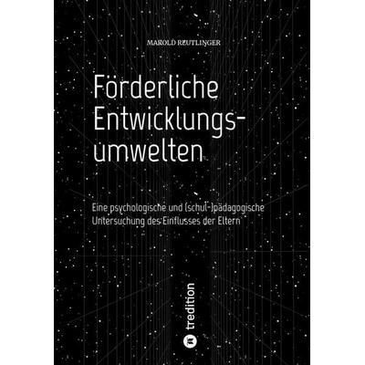 Förderliche Entwicklungsumwelten, Taschenbuch von Marold Reutlinger, Tredition, 978-3-347-71833-3