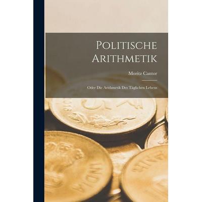 Politische Arithmetik, Taschenbuch von Moritz Cantor, Legare Street Press, 978-1-01-913789-5