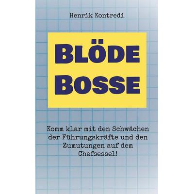 Blöde Bosse, Taschenbuch von Henrik Kontredi, BoD – Books on Demand, 978-3-7543-4435-4