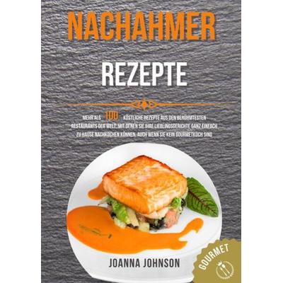 Kochbücher / Nachahmer Rezepte, Taschenbuch von Joanna Johnson, Epubli, 978-3-7565-5716-5