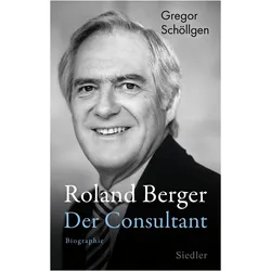 Roland Berger - Der Consultant, Fachbücher von Gregor Schöllgen
