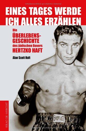 Alan S Haft - Eines Tages werde ich alles erzählen: Die Überlebensgeschichte des jüdischen Boxers Hertzko Haft - Preis vom 05.10.2026 03:47:11 h