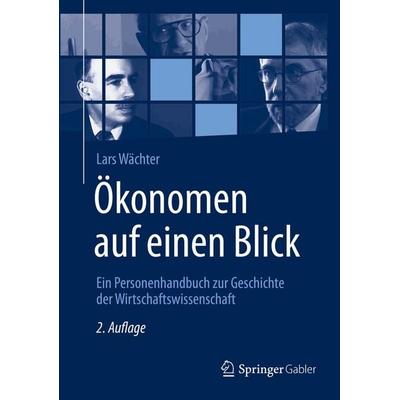 Ökonomen auf einen Blick, Gebundene Ausgabe von Lars Wächter, Springer Fachmedien Wiesbaden GmbH, 978-3-658-29068-9