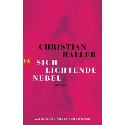 Sich lichtende Nebel, Taschenbuch von Christian Haller, btb, 978-3-442-77478-4