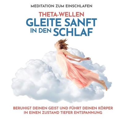 Theta-Wellen Meditation zum Einschlafen: Gleite sanft in den Schlaf - Raphael Kempermann, Audio, 4067248885154