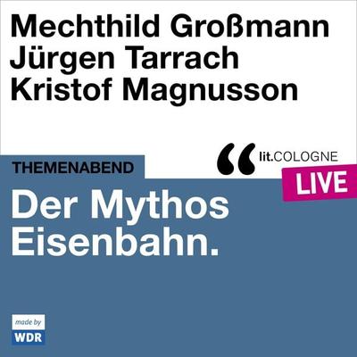 Der Mythos Eisenbahn - Mechthild Grossmann,Jürgen Tarrach,Kristof Magnusson, Audio, 4066004512112
