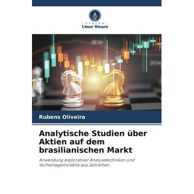 Analytische Studien über Aktien auf dem brasilianischen Markt, Taschenbuch von Rubens Oliveira, Verlag Unser Wissen, 978-620-5-70284-0