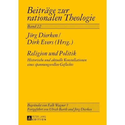 Religion und Politik, Gebundene Ausgabe von , Peter Lang GmbH, Internationaler Verlag der Wissenschaften, 978-3-631-70114-0