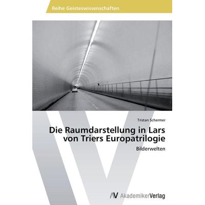 Die Raumdarstellung in Lars von Triers Europatrilogie, Taschenbuch von Tristan Schermer, AV Akademikerverlag, 978-3-639-46715-4