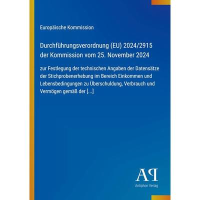 Durchführungsverordnung (EU) 2024/2915 der Kommission vom 25. November 2024, Taschenbuch von Europäische Kommission, Antiphon Verlag,