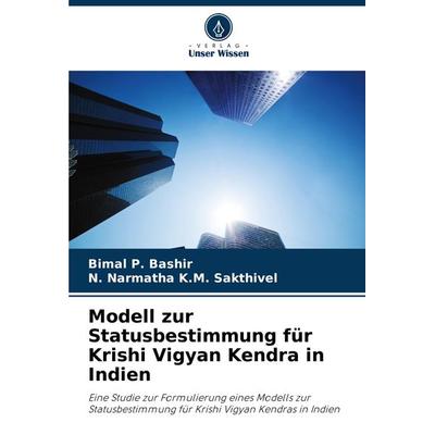 Modell zur Statusbestimmung für Krishi Vigyan Kendra in Indien, Taschenbuch von Bimal P. Bashir,N. Narmatha K. M. Sakthivel, Verlag Unser Wissen,
