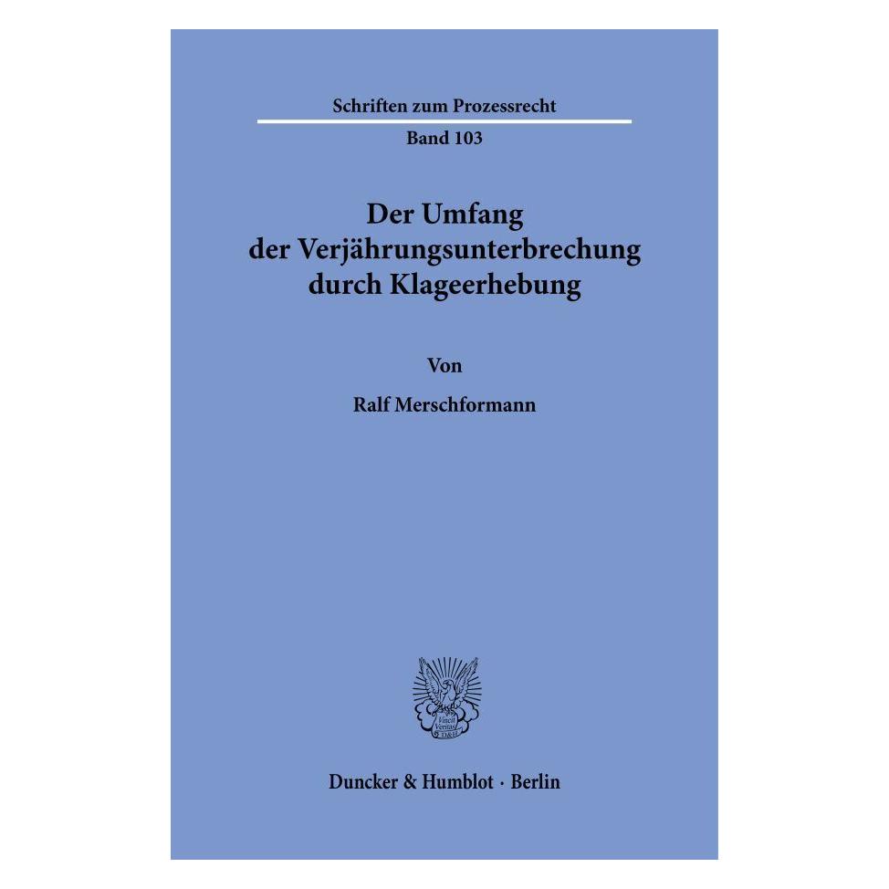 Duncker & Humblot Der Umfang der Verjährungsunterbrechung durch Klageerhebung. (Deutsch, Softcover, Ralf Merschformann) (55339880)