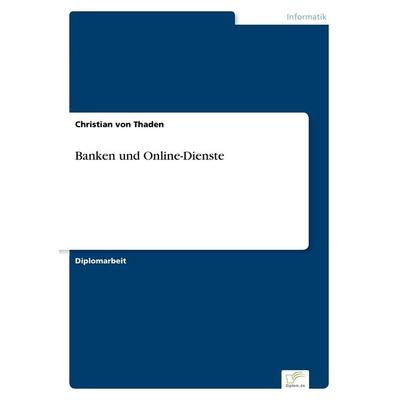 Banken und Online-Dienste, Taschenbuch von Christian Thaden, GRIN, 978-3-8386-3810-2