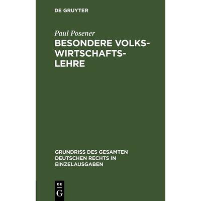 Besondere Volkswirtschaftslehre, Gebundene Ausgabe von Paul Posener, De Gruyter, 978-3-11-263371-7