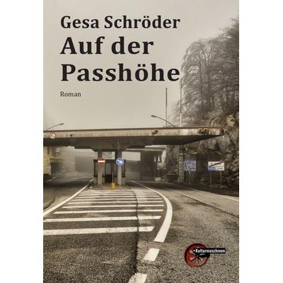 Auf der Passhöhe, Gebundene Ausgabe von Gesa Schröder, Kulturmaschinen Verlag, 978-3-96763-209-5