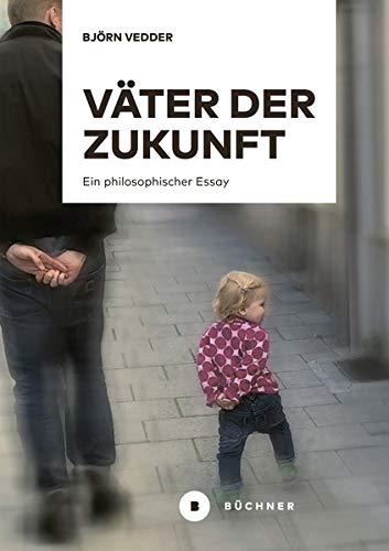 Björn Vedder - Väter der Zukunft: Ein philosophischer Essay - Preis vom 10.10.2026 11:48:34 h