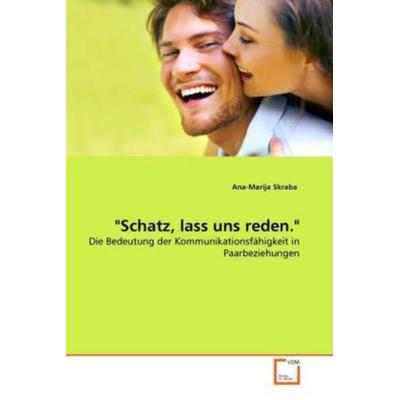 Skraba, A: 'Schatz; lass uns reden.'; Taschenbuch von Ana-Marija Skraba, VDM, 978-3-639-34344-1