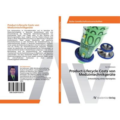 Product-Lifecycle Costs von Medizintechnikgeräte, Taschenbuch von Kai Hafermann, AV Akademikerverlag, 978-3-639-47357-5
