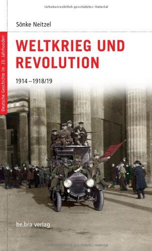 Sönke Neitzel - Deutsche Geschichte im 20. Jahrhundert 03. Weltkrieg und Revolution: 1914-1918/19 - Preis vom 19.10.2026 19:33:35 h