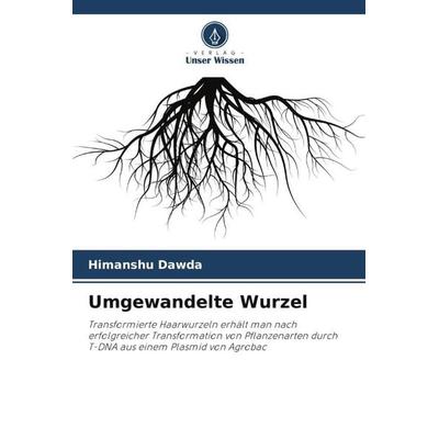 Umgewandelte Wurzel, Taschenbuch von Himanshu Dawda, Verlag Unser Wissen, 978-620-4-93012-1