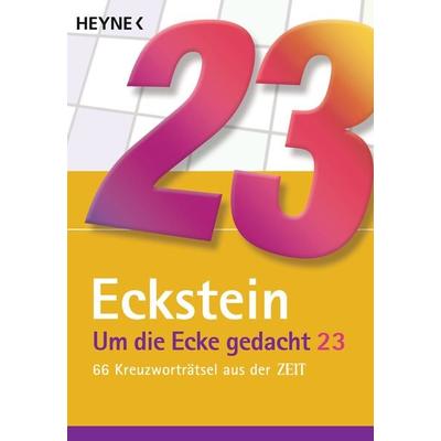 Um die Ecke gedacht 23, Taschenbuch von Eckstein, Heyne, 978-3-453-60552-7