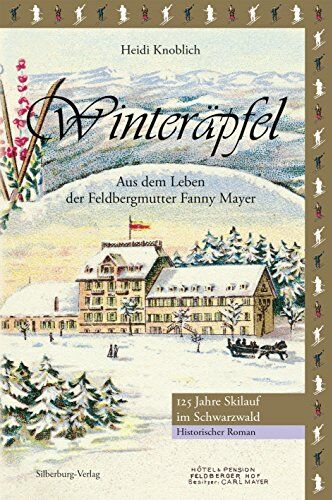 Heidi Knoblich - Winteräpfel: Aus dem Leben der Feldbergmutter Fanny Mayer - Historischer Roman, Jubiläumsausgabe 125 Jahre Skilauf im Schwarzwald - Preis vom 30.09.2026 22:30:23 h