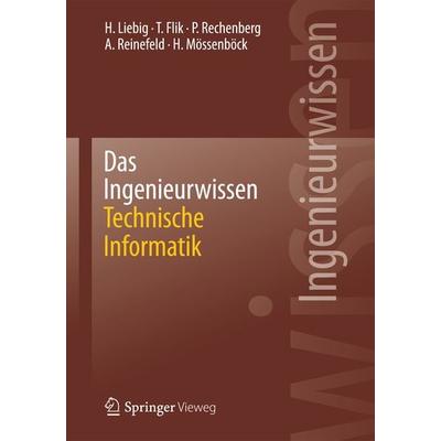 Das Ingenieurwissen: Technische Informatik, Taschenbuch von Hans Liebig,Thomas Flik,Peter Rechenberg,Alexander Reinefeld,Hanspeter Mössenböck,
