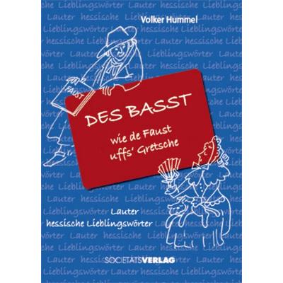 Des basst wie de Faust uffs' Gretsche, Gebundene Ausgabe von Volker Hummel, Societaets Verlag