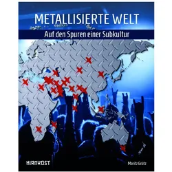 Metallisierte Welt - auf den Spuren einer Subkultur, Fachbücher von Moritz Grütz