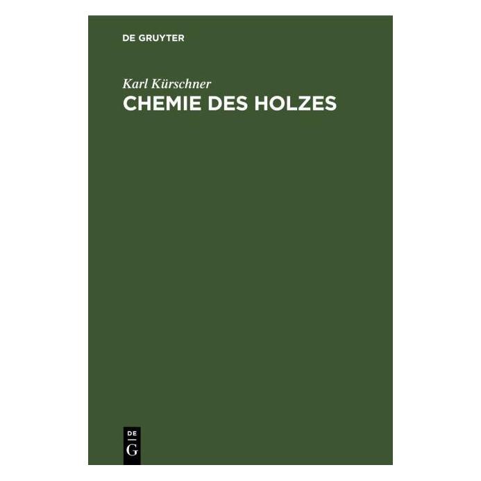 De Gruyter Kürschner:Chemie des Holzes (Deutsch, Karl Kürschner, 1966) (67777311)