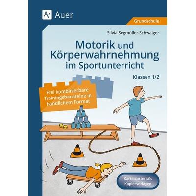Motorik und Körperwahrnehmung im Sportunterricht, Geheftet von Silvia Segmüller-Schwaiger, Auer Verlag in der AAP Lehrerwelt GmbH, 978-3-403-08815-8