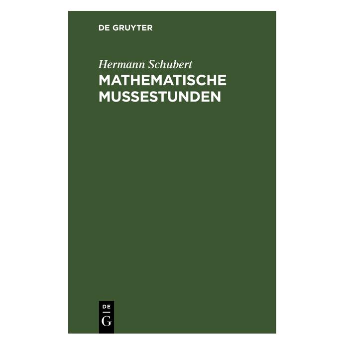 De Gruyter Schubert:Mathematische Mussestunden (Deutsch, Hardcover, Hermann Schubert) (67769141)