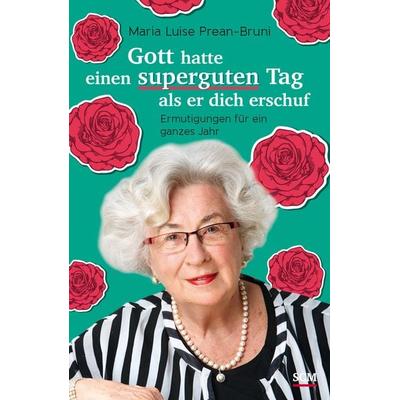 Gott hatte einen superguten Tag, als er dich erschuf, Gebundene Ausgabe von Maria Prean-Bruni, R.Brockhaus, 978-3-417-26786-0