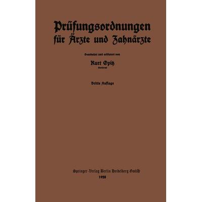 Prüfungsordnungen für Ärzte und Zahnärzte, Taschenbuch von Kurt Opitz, Springer Berlin, 978-3-662-31911-6
