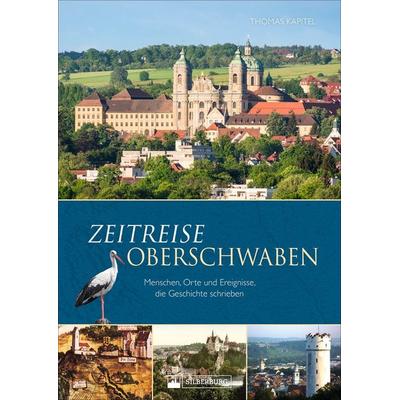Zeitreise Oberschwaben, Gebundene Ausgabe von Thomas Kapitel, Silberburg, 978-3-8425-2361-6