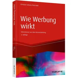 Wie Werbung wirkt, Fachbücher von Christian Scheier, Dirk Held