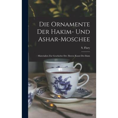 Die Ornamente der Hakim- und Ashar-Moschee; Materialien zur Geschichte der älteren Kunst des Islam, Gebundene Ausgabe von S. Flury, Legare Street