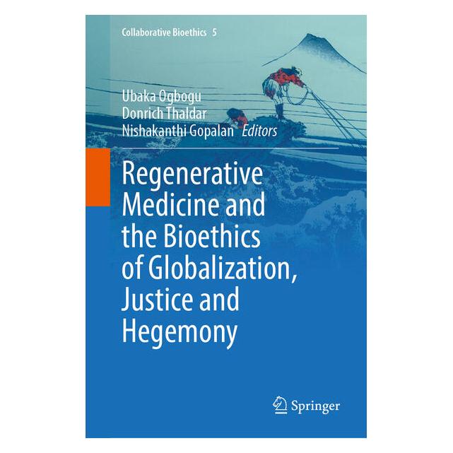 Springer Regenerative Medicine and the Bioethics of Globalization, Justice and Hegemony (Englisch, Hardcover, Donrich Thaldar, Nishakanthi Gopalan, Ubaka Ogbogu) (62353482)