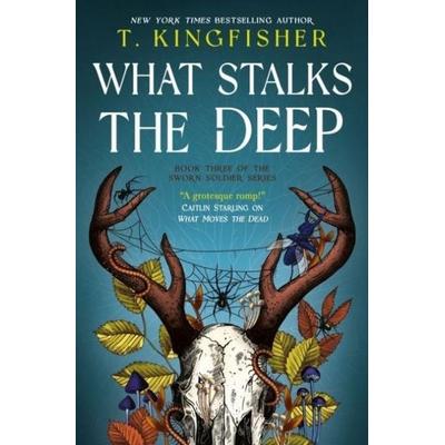 What Stalks the Deep, Taschenbuch von T. Kingfisher, Titan Books, 978-1-80336-973-0