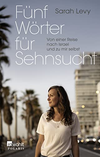 Sarah Levy - Fünf Wörter für Sehnsucht: Von einer Reise nach Israel und zu mir selbst - Preis vom 17.10.2026 19:25:27 h