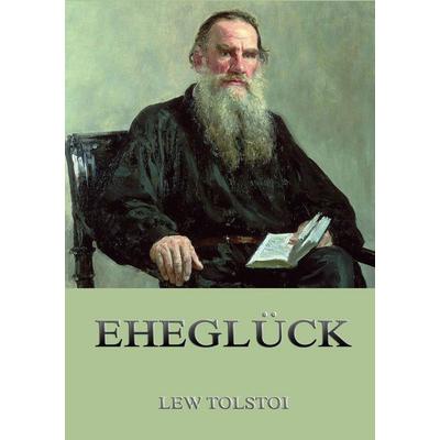 Eheglück, Taschenbuch von Leo N. Tolstoi, Jazzybee Verlag, 978-3-8496-8578-2